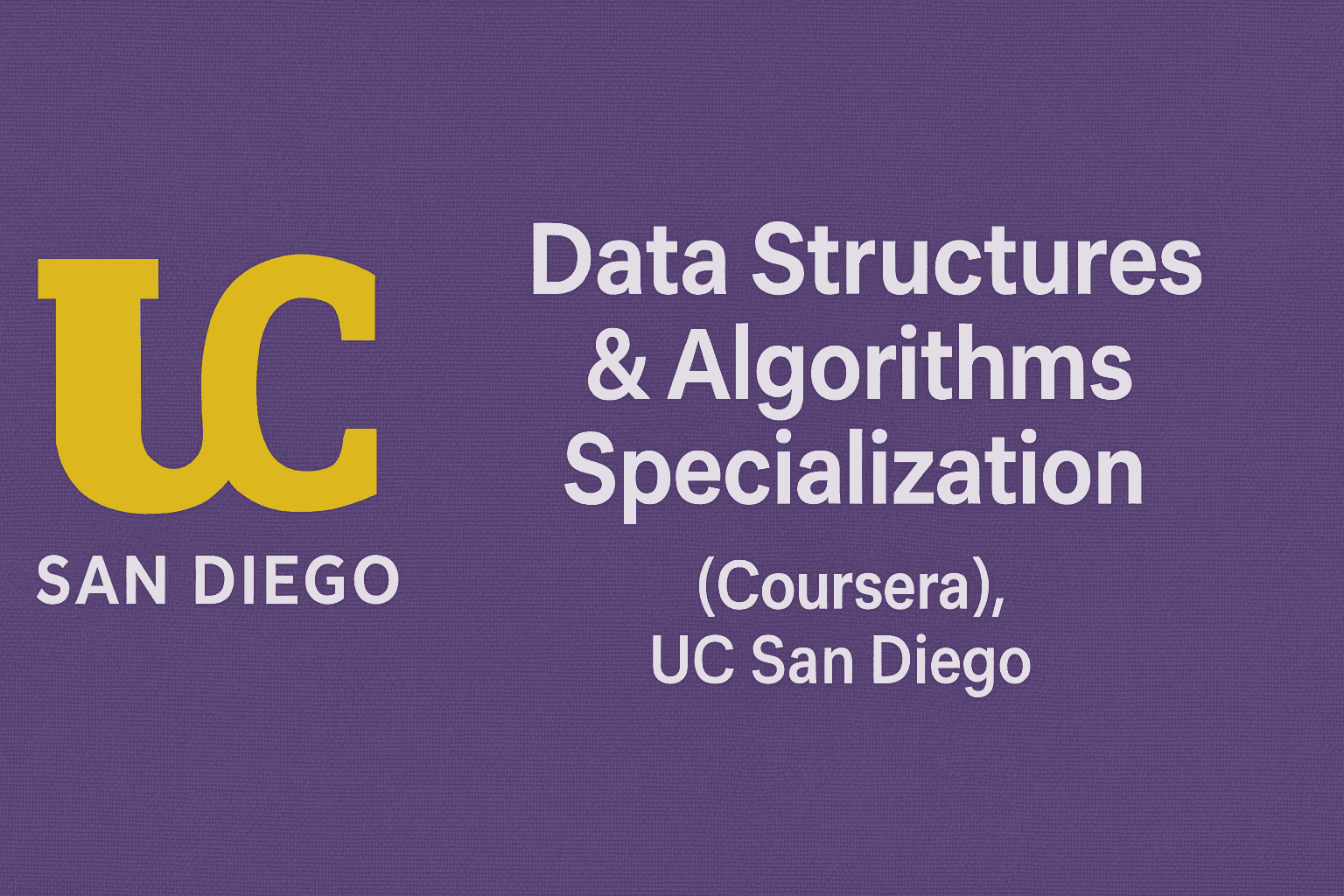 Data Structures & Algorithms Specialization (Coursera, UC San Diego)